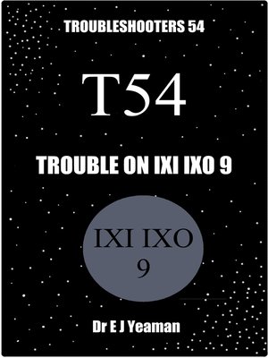 cover image of Trouble on Ixi Ixo 9 (Troubleshooters 54)